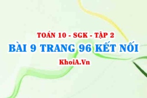 Bài 9 trang 96 Toán 10 Kết nối tri thức Tập 2